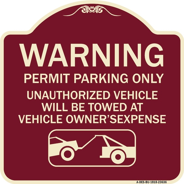 No Parking w/o Permit Warning Permit Parking Unauthorized Vehicles Alum, 18" x 18", BU-1818-23636